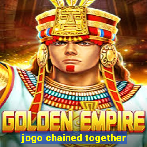 jogo chained together